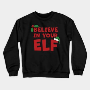 Don't Stop Believing In Your Elf Crewneck Sweatshirt